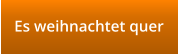 Es weihnachtet quer